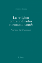 Marco Jean, La religion entre individus et communaut�s, Pour une la�cit� assum�e